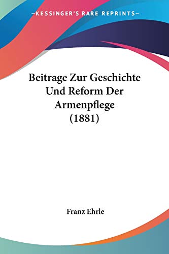 Beispielbild fr Beitrage Zur Geschichte Und Reform Der Armenpflege (1881) (German Edition) zum Verkauf von California Books