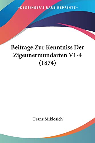 9781160318914: Beitrage Zur Kenntniss Der Zigeunermundarten V1-4 (1874)