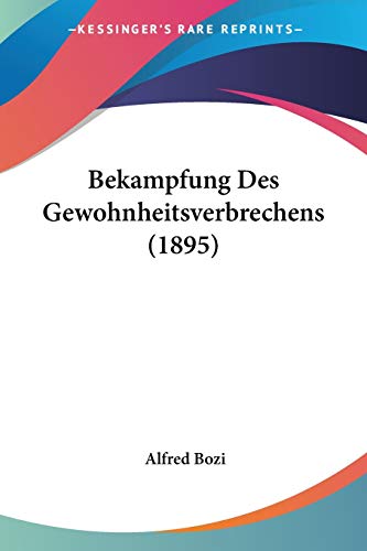 Stock image for Bekampfung Des Gewohnheitsverbrechens (1895) (German Edition) for sale by California Books