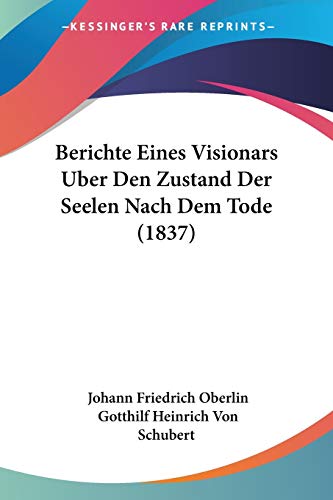 Imagen de archivo de Berichte Eines Visionars Uber Den Zustand Der Seelen Nach Dem Tode (1837) (German Edition) a la venta por California Books