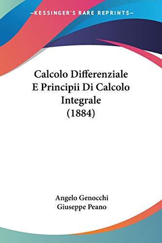 Imagen de archivo de Calcolo Differenziale E Principii Di Calcolo Integrale (1884) (Italian Edition) a la venta por California Books