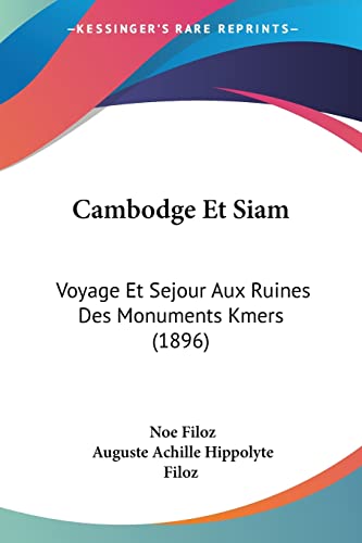 Stock image for Cambodge Et Siam: Voyage Et Sejour Aux Ruines Des Monuments Kmers (1896) (French Edition) for sale by California Books