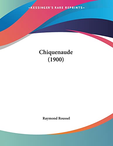 Chiquenaude (1900) (French Edition) (9781160339872) by Roussel, Raymond