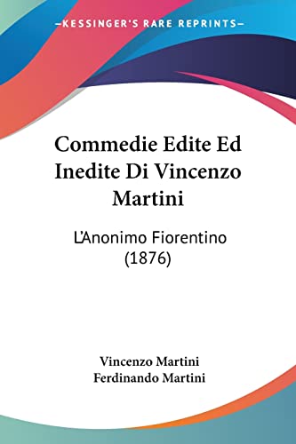 9781160343992: Commedie Edite Ed Inedite Di Vincenzo Martini: L'Anonimo Fiorentino (1876)