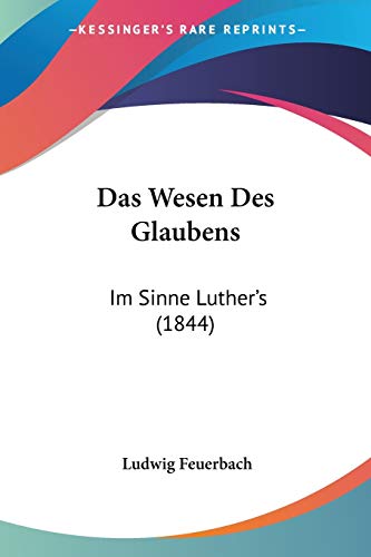 9781160380195: Das Wesen Des Glaubens: Im Sinne Luther's (1844)
