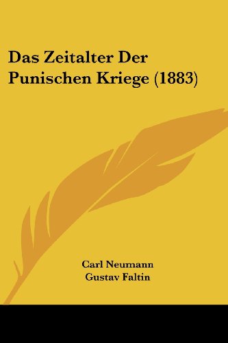 Das Zeitalter Der Punischen Kriege (1883) (German Edition) (9781160380799) by Neumann, Carl