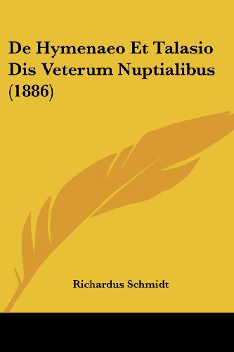 Imagen de archivo de De Hymenaeo Et Talasio Dis Veterum Nuptialibus (1886) (Latin Edition) a la venta por California Books