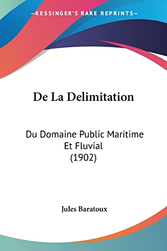 9781160394277: De La Delimitation: Du Domaine Public Maritime Et Fluvial (1902)