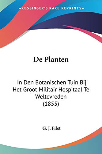 Stock image for De Planten: In Den Botanischen Tuin Bij Het Groot Militair Hospitaal Te Weltevreden (1855) (Chinese Edition) for sale by California Books