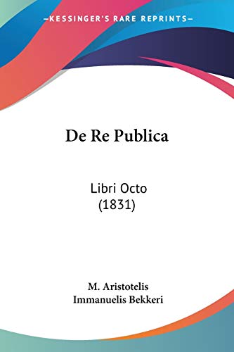 Imagen de archivo de De Re Publica: Libri Octo (1831) (German Edition) a la venta por California Books