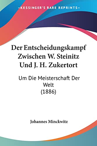 9781160431378: Der Entscheidungskampf Zwischen W. Steinitz Und J. H. Zukertort: Um Die Meisterschaft Der Welt (1886)
