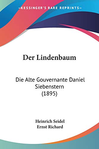 Der Lindenbaum: Die Alte Gouvernante Daniel Siebenstern (1895) (German Edition) (9781160438773) by Seidel, Heinrich