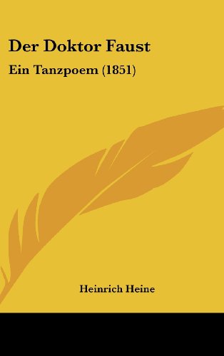 Der Doktor Faust: Ein Tanzpoem (1851) (German Edition) (9781160453349) by Heine, Heinrich