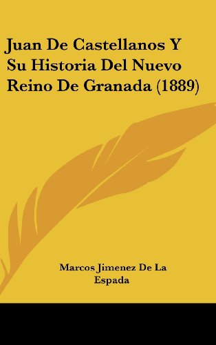 9781160453950: Juan de Castellanos y Su Historia del Nuevo Reino de Granada (1889)