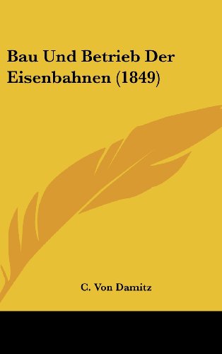 9781160457125: Bau Und Betrieb Der Eisenbahnen (1849) (German Edition)