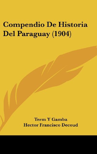 9781160459839: Compendio de Historia del Paraguay (1904)