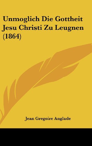 Unmoglich Die Gottheit Jesu Christi Zu Leugnen (1864) - Jean Gregoire Anglade