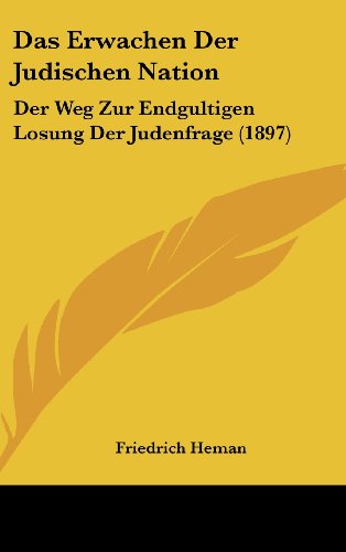 9781160465564: Das Erwachen Der Judischen Nation: Der Weg Zur Endgultigen Losung Der Judenfrage (1897)