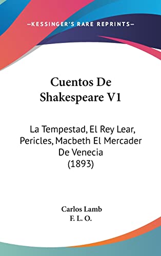 9781160468978: Cuentos de Shakespeare V1: La Tempestad, El Rey Lear, Pericles, Macbeth El Mercader de Venecia (1893)