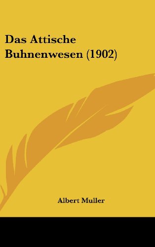 Das Attische Buhnenwesen (1902) (German Edition) (9781160473149) by Muller, Albert