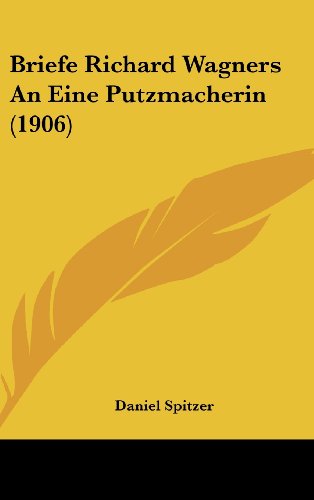 9781160473835: Briefe Richard Wagners an Eine Putzmacherin (1906)