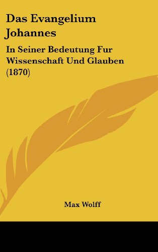 9781160485142: Das Evangelium Johannes: In Seiner Bedeutung Fur Wissenschaft Und Glauben (1870)