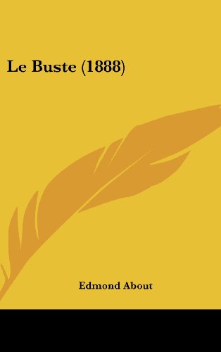 Le Buste (1888) (French Edition) (9781160491600) by About, Edmond