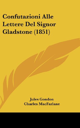 9781160498395: Confutazioni Alle Lettere del Signor Gladstone (1851)