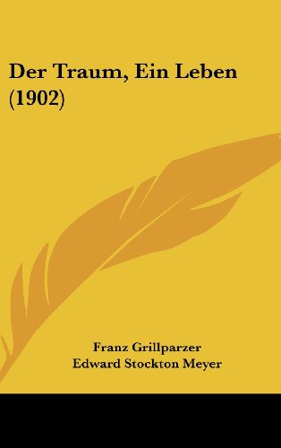Der Traum, Ein Leben (1902) (German Edition) (9781160506458) by Grillparzer, Franz