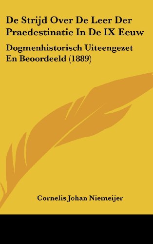 9781160508063: de Strijd Over de Leer Der Praedestinatie in de IX Eeuw: Dogmenhistorisch Uiteengezet En Beoordeeld (1889)