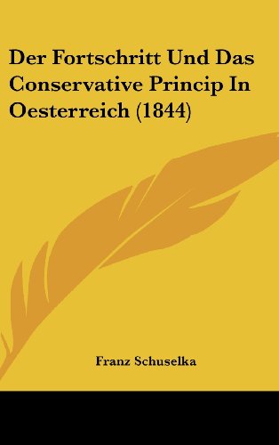 9781160508223: Der Fortschritt Und Das Conservative Princip in Oesterreich (1844)