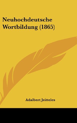 9781160510202: Neuhochdeutsche Wortbildung (1865)