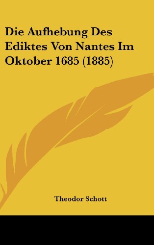 9781160511476: Die Aufhebung Des Ediktes Von Nantes Im Oktober 1685 (1885)