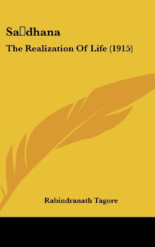 Sa dhana: The Realization Of Life (1915) (9781160513500) by Tagore, Rabindranath