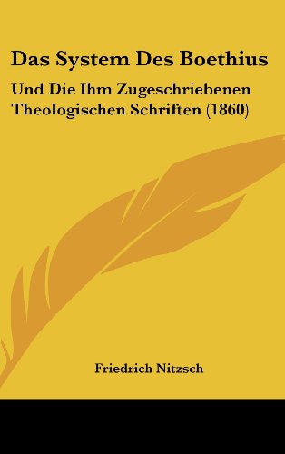 9781160525060: Das System Des Boethius: Und Die Ihm Zugeschriebenen Theologischen Schriften (1860) (German Edition)