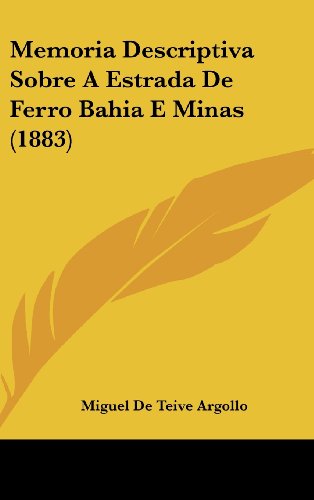 9781160527316: Memoria Descriptiva Sobre A Estrada De Ferro Bahia E Minas (1883)