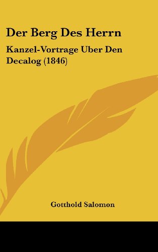 9781160528047: Der Berg Des Herrn: Kanzel-Vortrage Uber Den Decalog (1846) (German Edition)