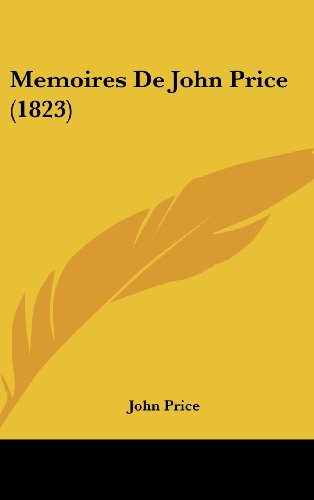 Memoires De John Price (1823) (French Edition) (9781160529884) by Price, John