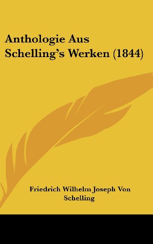Anthologie Aus Schelling's Werken (1844) (German Edition) (9781160531979) by Schelling, Friedrich Wilhelm Joseph