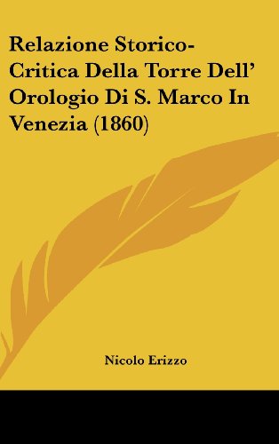 9781160532730: Relazione Storico-Critica Della Torre Dell' Orologio Di S. Marco in Venezia (1860)