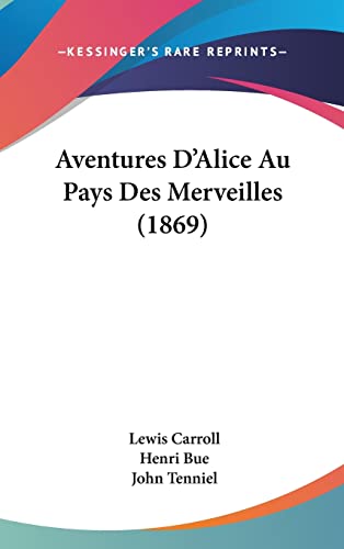 9781160535748: Aventures D'Alice Au Pays Des Merveilles (1869)