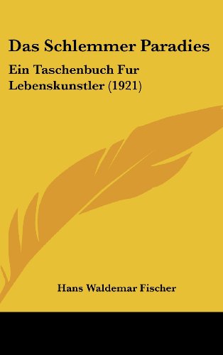 9781160535960: Das Schlemmer Paradies: Ein Taschenbuch Fur Lebenskunstler (1921)