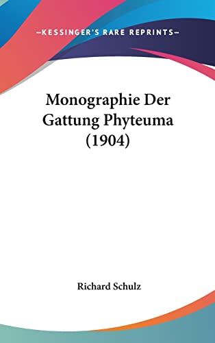 Monographie Der Gattung Phyteuma (1904) (English and German Edition) (9781160538077) by Schulz PhD, Richard