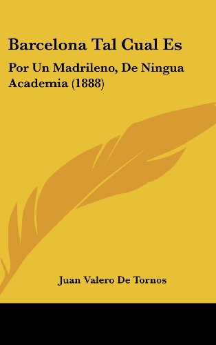 9781160553766: Barcelona Tal Cual Es: Por Un Madrileno, de Ningua Academia (1888)