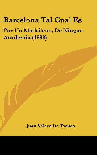 9781160553766: Barcelona Tal Cual Es: Por Un Madrileno, De Ningua Academia (1888) (Spanish Edition)