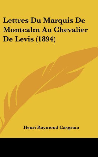 9781160558709: Lettres Du Marquis de Montcalm Au Chevalier de Levis (1894)