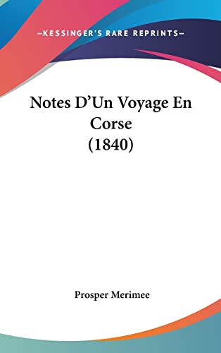Notes D'Un Voyage En Corse (1840) (French Edition) (9781160565523) by Merimee, Prosper