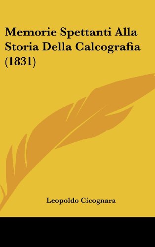 9781160567718: Memorie Spettanti Alla Storia Della Calcografia (1831) (Italian Edition)