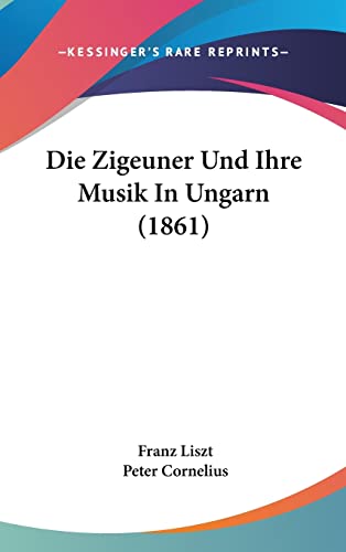 9781160569651: Die Zigeuner Und Ihre Musik In Ungarn (1861)