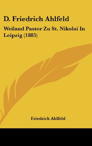 9781160570572: D. Friedrich Ahlfeld: Weiland Pastor Zu St. Nikolai in Leipzig (1885)